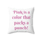 The Power Of Pink - Faux Suede Square Pillow