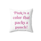 The Power Of Pink - Faux Suede Square Pillow